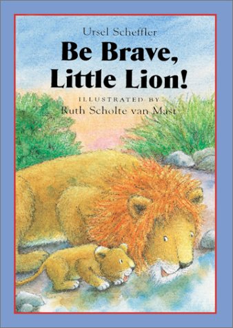 Beispielbild fr Be Brave, Little Lion! zum Verkauf von ThriftBooks-Dallas