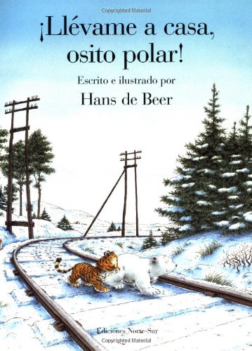 Llevame a Casa, Osito Polar! (Spanish Edition) (9780735815001) by Hans De Beer