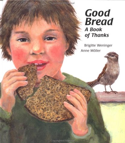 Imagen de archivo de Good Bread: A Book of Thanks (Michael Neugebauer Books) a la venta por Red's Corner LLC