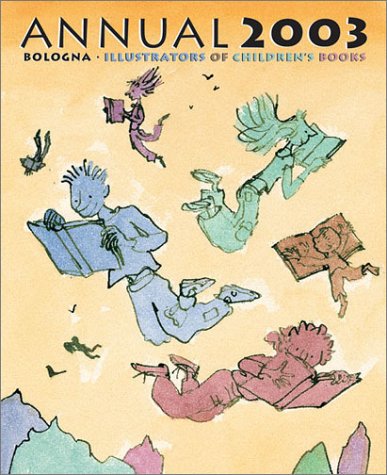 9780735818071: Bologna Annual 2003: Bologna: Illustrators of Childrens Fiction Books (Annual Illustrators of Children's Books)