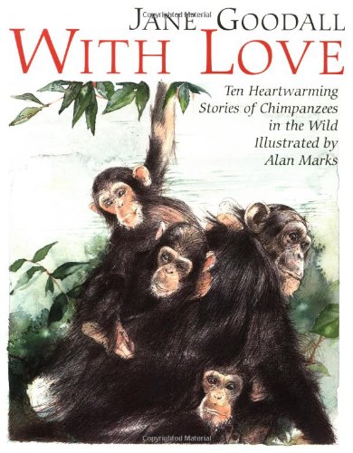 Stock image for With Love : Ten Heartwarming Stories of Chimpanzees in the Wild for sale by Better World Books
