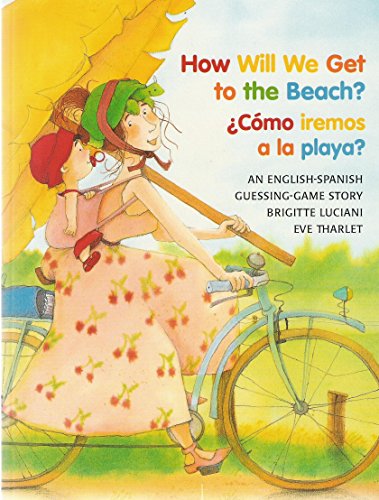 Beispielbild fr How Will We Get to the Beach?/Como Iremos a la Playa? zum Verkauf von ThriftBooks-Atlanta