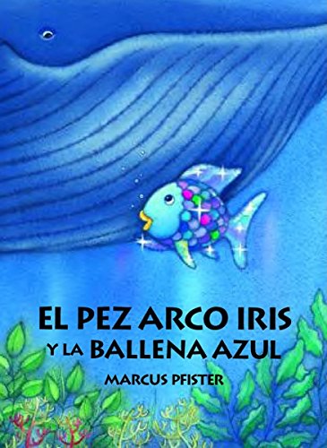 Stock image for El Pez Arco Iris y la Ballena Azul = Rainbow Fish and the Big Blue Whale for sale by ThriftBooks-Atlanta