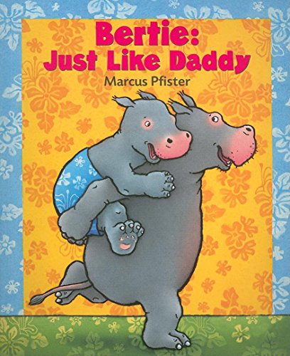 Bertie: Just Like Daddy (9780735840058) by Pfister, Marcus