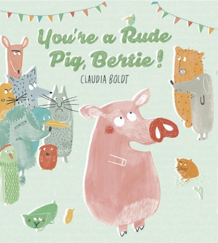 Beispielbild fr You're a Rude Pig, Bertie zum Verkauf von Better World Books