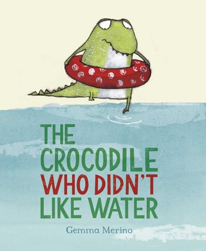 9780735841635: The Crocodile Who Didn't Like Water