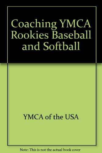 Imagen de archivo de Coaching YMCA Rookies Baseball and Softball a la venta por Half Price Books Inc.
