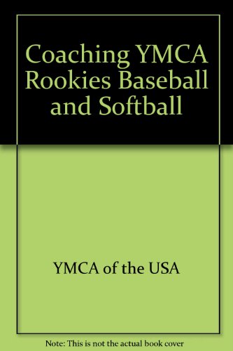 Stock image for Coaching YMCA Rookies Baseball and Softball for sale by Half Price Books Inc.