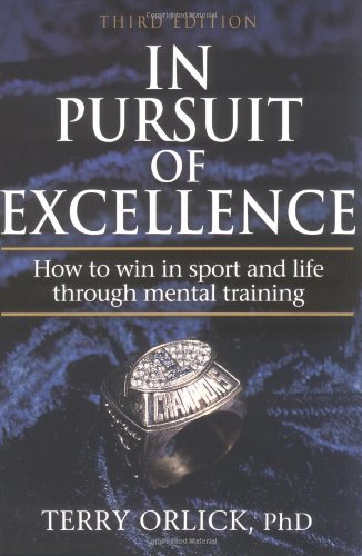 Beispielbild fr In Pursuit of Excellence : How to Win in Sport and Life Through Mental Training zum Verkauf von Better World Books