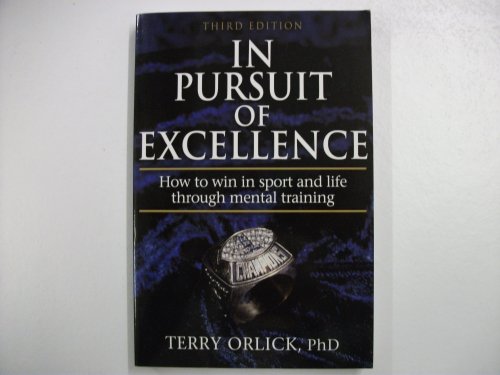 Stock image for In Pursuit of Excellence : How to Win in Sport and Life Through Mental Training for sale by Better World Books