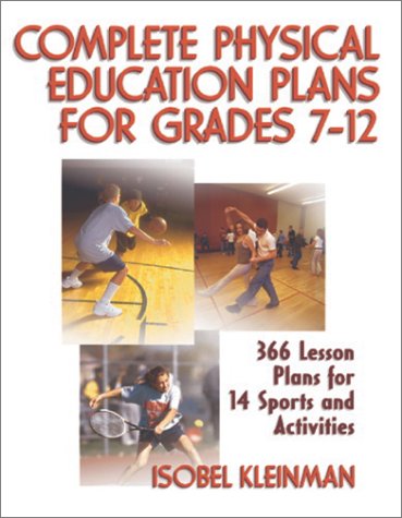 Complete Physical Education Plans for Grades 7-12 - Kleinman, Isobel