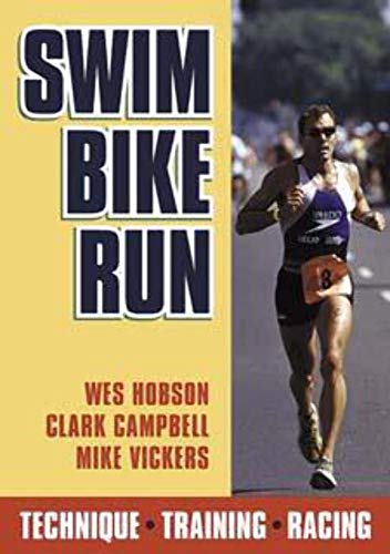 Stock image for Swim, Bike, Run: Technique, Training, Racing for sale by Once Upon A Time Books