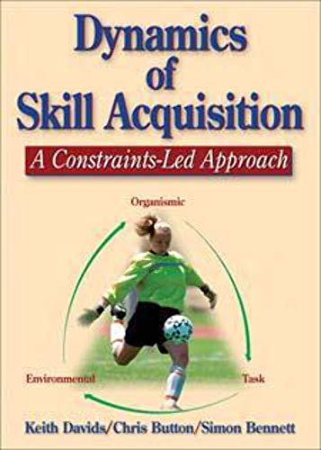 Stock image for Dynamics of Skill Acquisition: A Constraints-Led Approach for sale by ThriftBooks-Atlanta