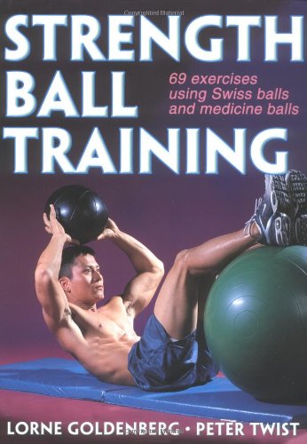 Stock image for Strength Ball Training: 69 Exercises Using Swiss Balls and Medicine Balls for sale by Bingo Used Books