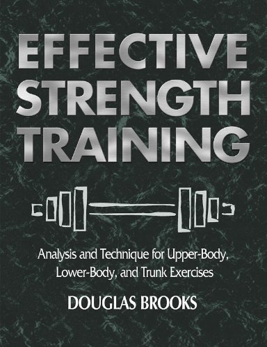 Beispielbild fr Effective Strength Training : Analysis and Technique for Upper-Body, Lower-Body, and Trunk Exercises zum Verkauf von Better World Books