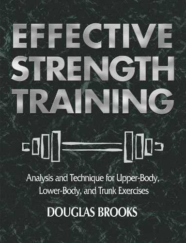 9780736041812: Effective Strength Training: Analysis and Technique for Upper-Body, Lower-Body, and Trunk Exercises