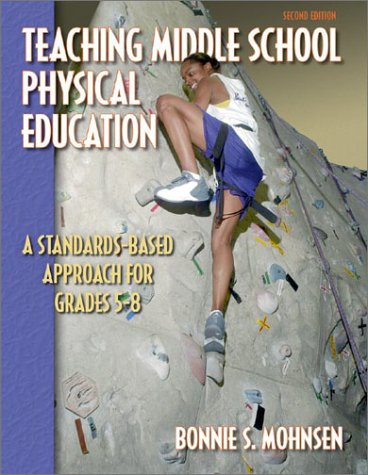 Imagen de archivo de Teaching Middle School Physical Education: A Standards-Based Approach for Grades 5-8 a la venta por Front Cover Books