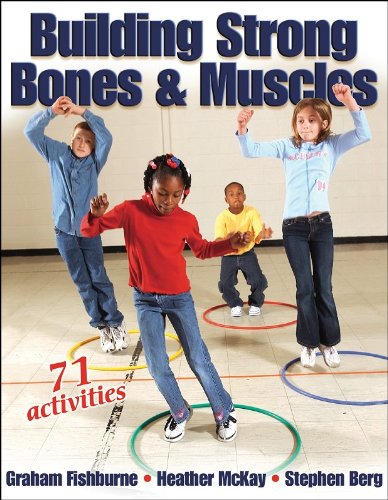Building Strong Bones & Muscles (9780736044868) by Fishburne, Graham; McKay, Heather; Berg, Stephen