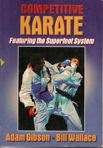 Stock image for Competitive Karate: Featuring the Superfoot System Gibson, Adam and Wallace, Bill for sale by RareCollectibleSignedBooks