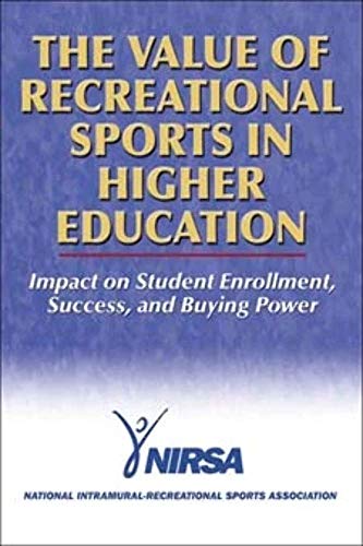 9780736055031: The Value of Recreational Sports in Higher Education: Impact on Student Enrollment, Success, and Buying Power