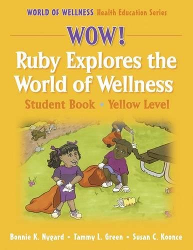 Stock image for Wow! Ruby Explores the World of Wellnss:Stdnt By-Yellow Lvl-Paper: Student Book (World of Wellness Health Education Series) for sale by SecondSale