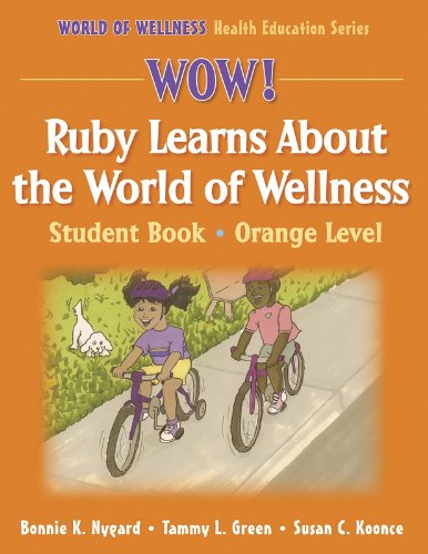 Imagen de archivo de Wow! Ruby Learns About World of Wellness:Stdnt Bk-Ornge Lvl-Paper: Student Book (World of Wellness Health Education Series) a la venta por Dailey Ranch Books