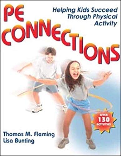 Stock image for PE Connections: Helping Kids Succeed Through Physical Activity for sale by SecondSale
