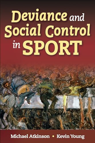 Deviance and Social Control in Sport (9780736060424) by Atkinson, Michael; Young, Kevin