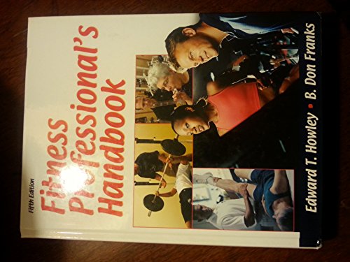 Fitness Professional's Handbook - 5th Edition (9780736061780) by Howley, Edward; Franks, B. Don