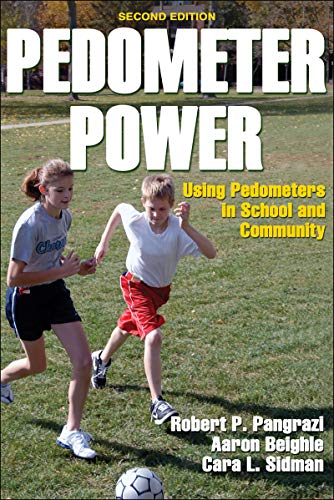 Pedometer Power: Using Pedometers in School and Community (9780736062725) by Pangrazi, Robert P.; Beighle, Aaron; Sidman, Cara L.