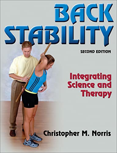 Back Stability: Integrating Science and Therapy (9780736070171) by Norris, Christopher M.