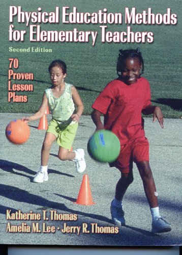 Physical Education Methods for Elementary Teachers: 70 Proven Lesson Plans (9780736071222) by Thomas, Katherine; Lee, Amelia; Thomas, Jerry