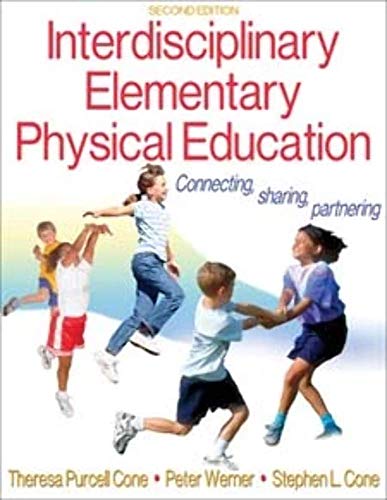 Interdisciplinary Elementary Physical Education-2nd Edition (9780736072151) by Cone, Theresa Purcell; Werner, Peter; Cone, Stephen