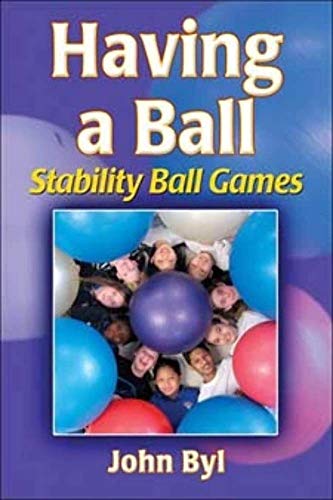 9780736072540: Having a Ball: Stability Ball Games