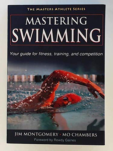 

Mastering Swimming (The Masters Athlete Series)