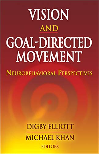 9780736074759: Vision and Goal-Directed Movement: Neurobehavioral Perspectives