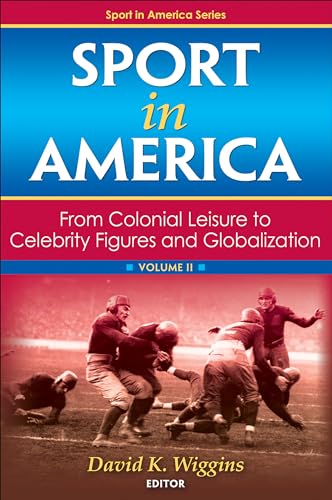 Beispielbild fr Sport in America, Volume II : From Colonial Leisure to Celebrity Figures and Globalization zum Verkauf von Better World Books