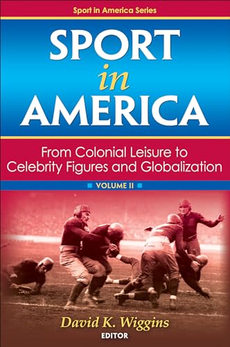 Stock image for Sport in America, Volume II : From Colonial Leisure to Celebrity Figures and Globalization for sale by Better World Books: West