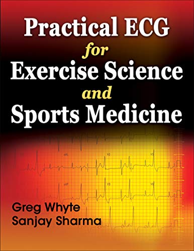 Practical ECG for Exercise Science and Sports Medicine (9780736081948) by Whyte, Greg; Sharma, Sanjay
