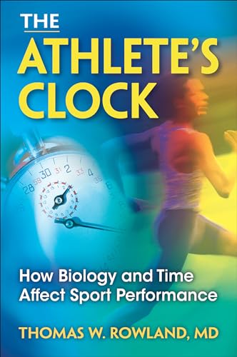 Stock image for The Athlete's Clock : How Biology and Time Affect Sport Performance for sale by Better World Books