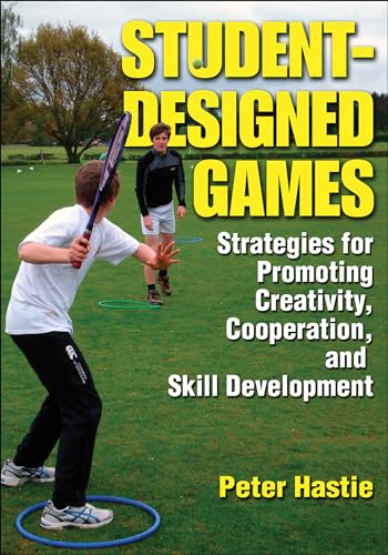 Stock image for Student-Designed Games: Strategies for Promoting Creativity, Cooperation, and Skill Development for sale by WorldofBooks