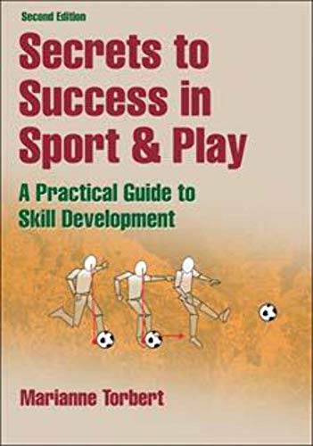 Stock image for Secrets to Success in Sport and Play : A Practical Guide to Skill Development for sale by Better World Books: West