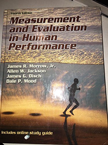 Measurement and Evaluation in Human Performance With Web Study Guide-4th Edition (9780736090391) by Morrow Jr., James; Jackson, Allen; Disch, James; Mood, Dale