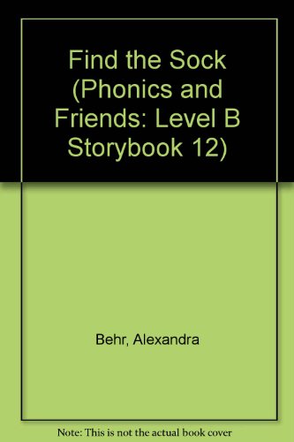 Stock image for Find the Sock (Phonics and Friends: Level B Storybook 12) for sale by SecondSale