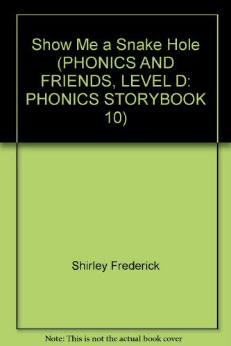 Imagen de archivo de Show Me a Snake Hole (PHONICS AND FRIENDS, LEVEL D: PHONICS STORYBOOK 10) a la venta por More Than Words