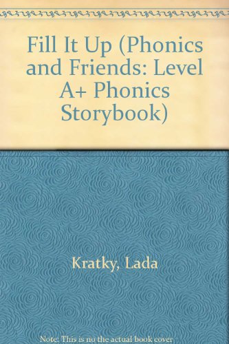 Fill It Up (Phonics and Friends: Level A+ Phonics Storybook) (9780736205467) by Lada Josefa Kratky