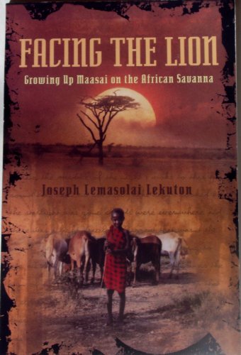 Imagen de archivo de Facing the Lion : Growing up Maasai on the African Savanna a la venta por Better World Books