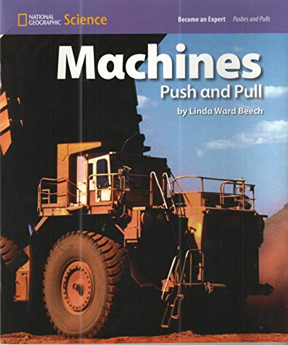 Stock image for National Geographic Science 1-2 (Physical Science: Pushes and Pulls): Become an Expert: Machines Push and Pull for sale by SecondSale