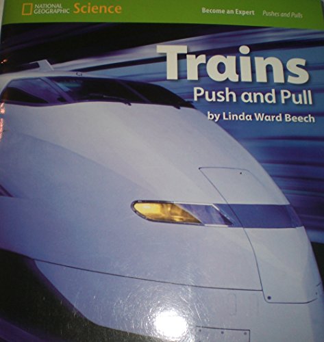 Stock image for National Geographic Science 1-2 (Physical Science: Pushes and Pulls): Become an Expert: Trains Push and Pull for sale by The Book Cellar, LLC