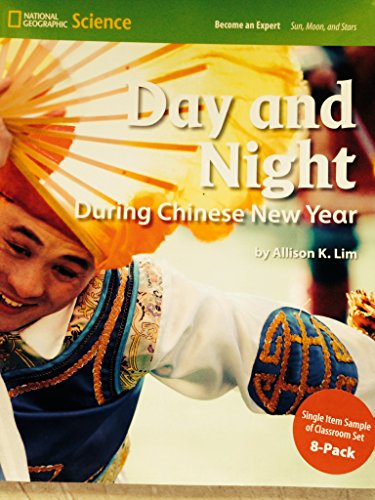 Imagen de archivo de National Geographic Science 1-2 (Earth Science: Sun, Moon, and Stars): Become an Expert: Day and Night During Chinese New Year a la venta por Better World Books